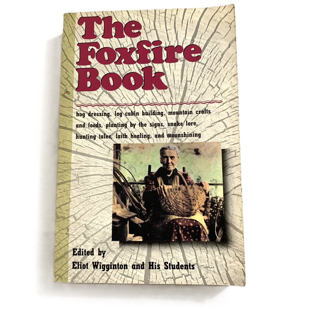 The Foxfire Book 1972 Vintage Brooks Eliot Wigginton Moonshining and More